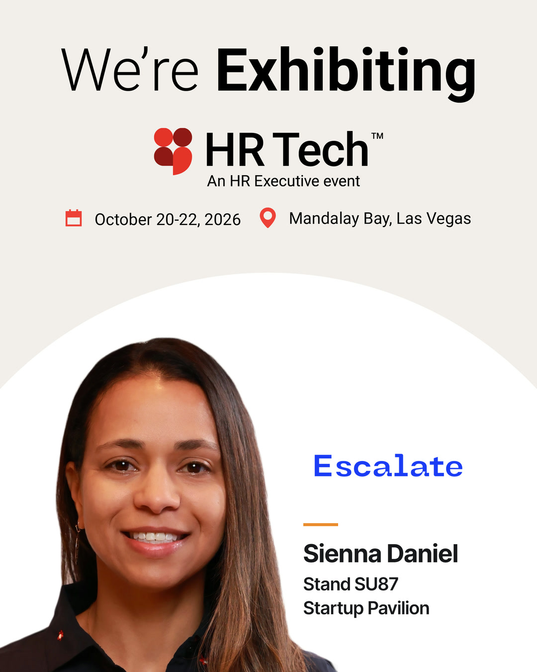 We are exhibiting at HR Tech 2026, 20 to 22 October, Mandalay Bay, Las Vegas: Sienna Daniel of Escalate, stand SU87, Startup Pavilion